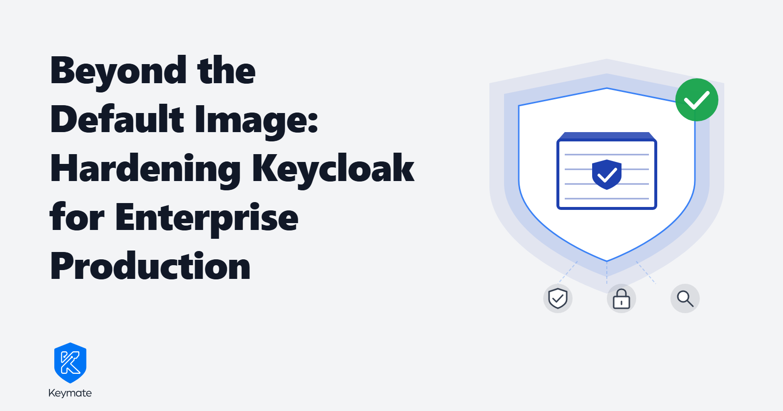 Beyond the Default Image: Hardening Keycloak for Enterprise Production